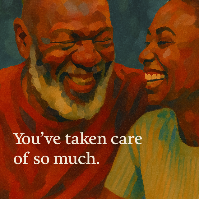 Illustration of two older adults smiling together. The graphic features the message, "You've taken care of so much," emphasizing appreciation and support for caregivers and community members.