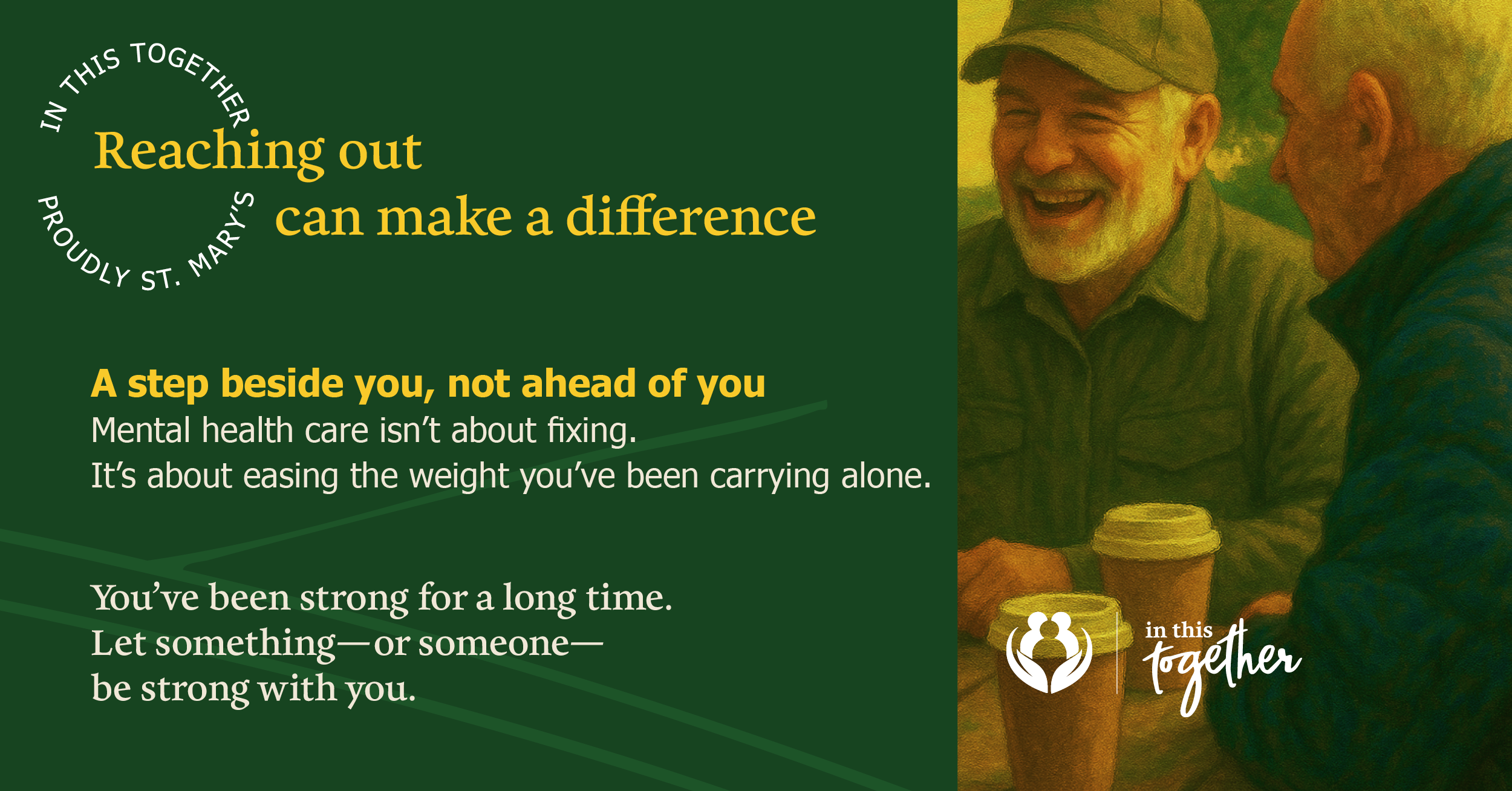 Two older adults smiling and talking over coffee. Graphic encourages reaching out for support and reminds viewers that mental health care is about easing burdens and not facing challenges alone.