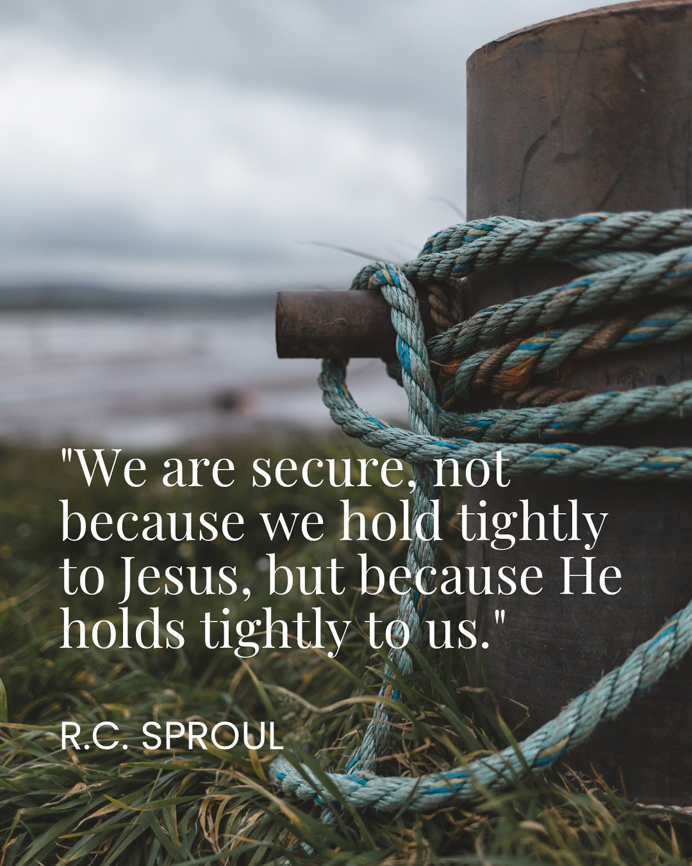 We are secure, not because we hold tightly to Jesus, but because He holds tightly to us. 

-R.C. Sproul