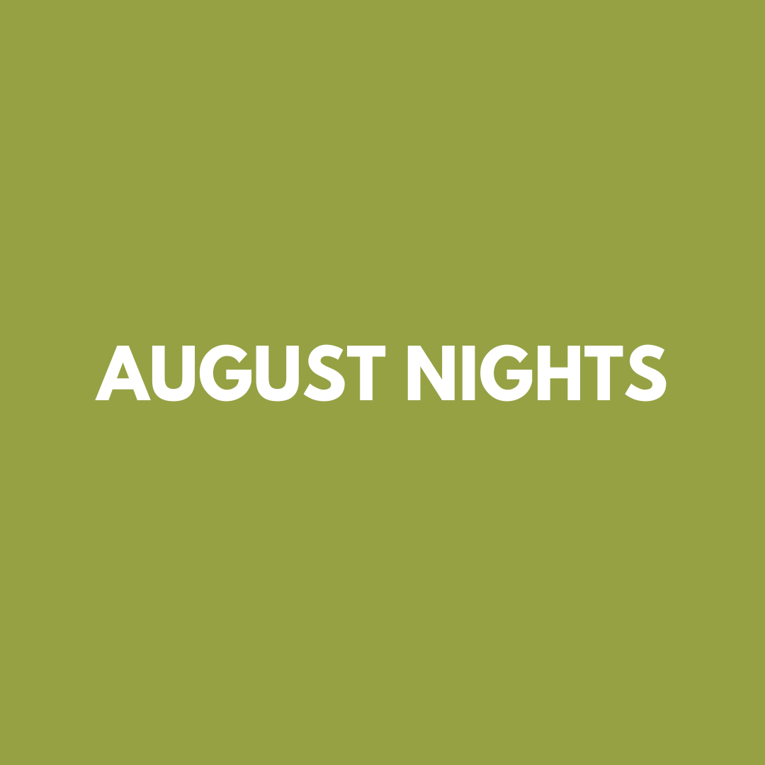 AUGUST NIGHTS
