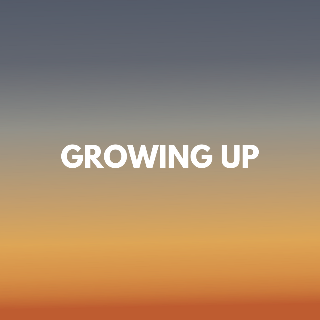 GROWING UP