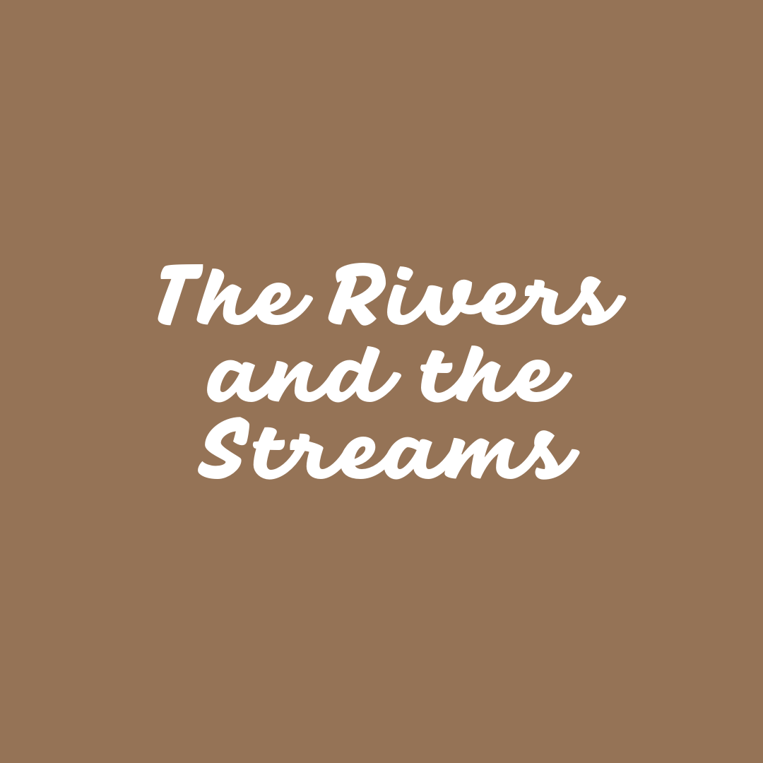 The Rivers and the Streams