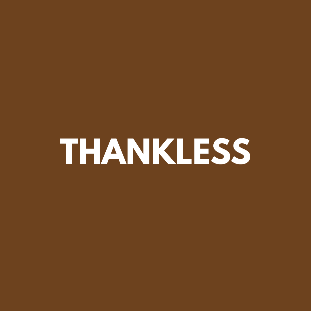 Thankless&nbsp;