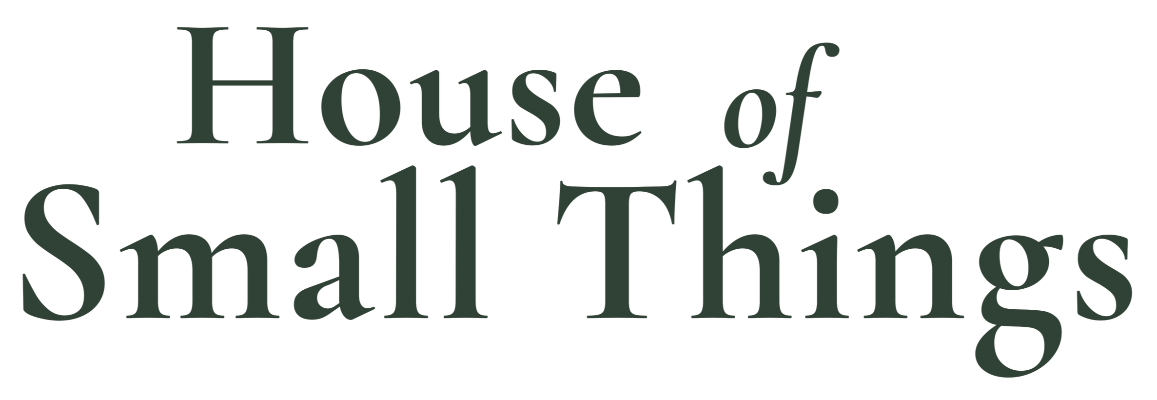 Text saying "House of Small Things" in large, dark green font.