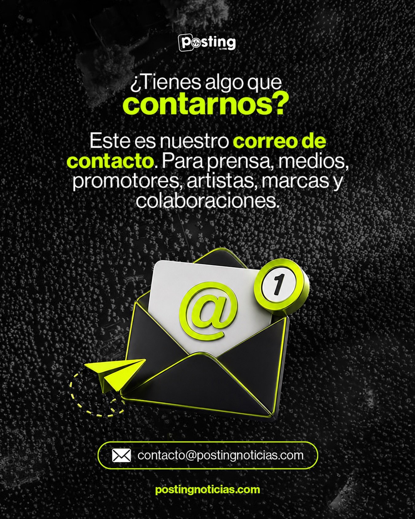 &iquest;Tienes una propuesta para Posting Noticias? 📩

Abrimos nuestro canal de contacto para medios de comunicaci&oacute;n, promotores, agencias, artistas, managers, sellos discogr&aacute;ficos, marcas, festivales, organizadores y proyectos que qui