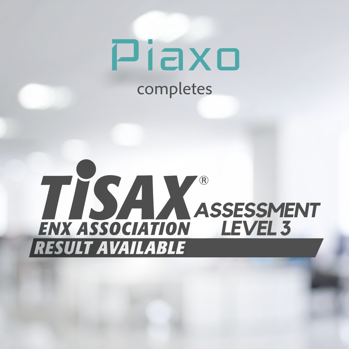 Piaxo Successfully Completes TISAX Level 3 Assessment