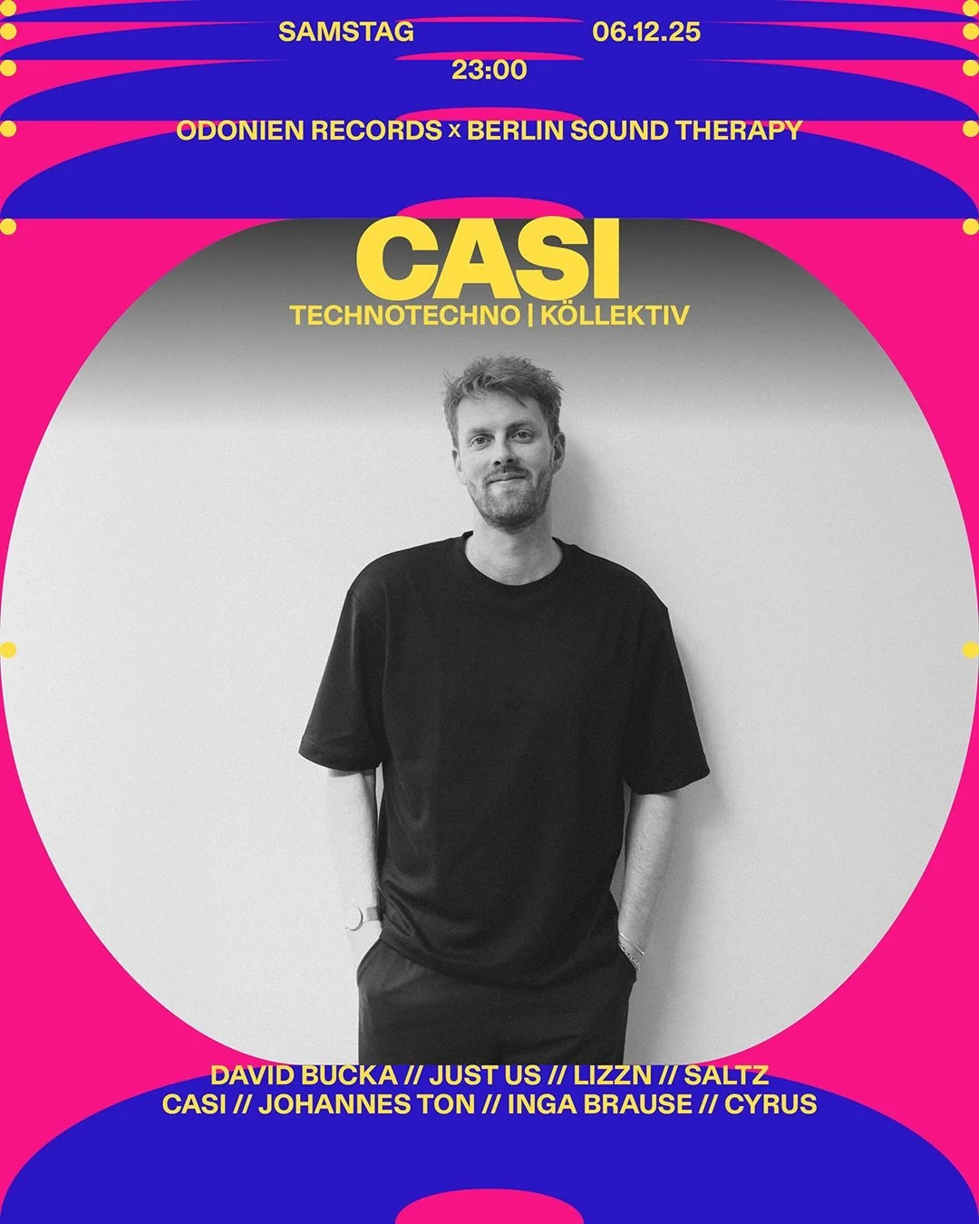★ ODONIEN RECORDS x BERLIN SOUND THERAPY w/David Bucka ★
SA. | 6.12. | 23:00-08:00
w/ Techno, Tech House, Bounce, Melodic &amp; Midtempo

Am Samstag gibt uns Casi @casi_tunes besten Bounce, Offbeat &amp; Dark Synths auf die Ohren. Casi ist DJ &amp; P