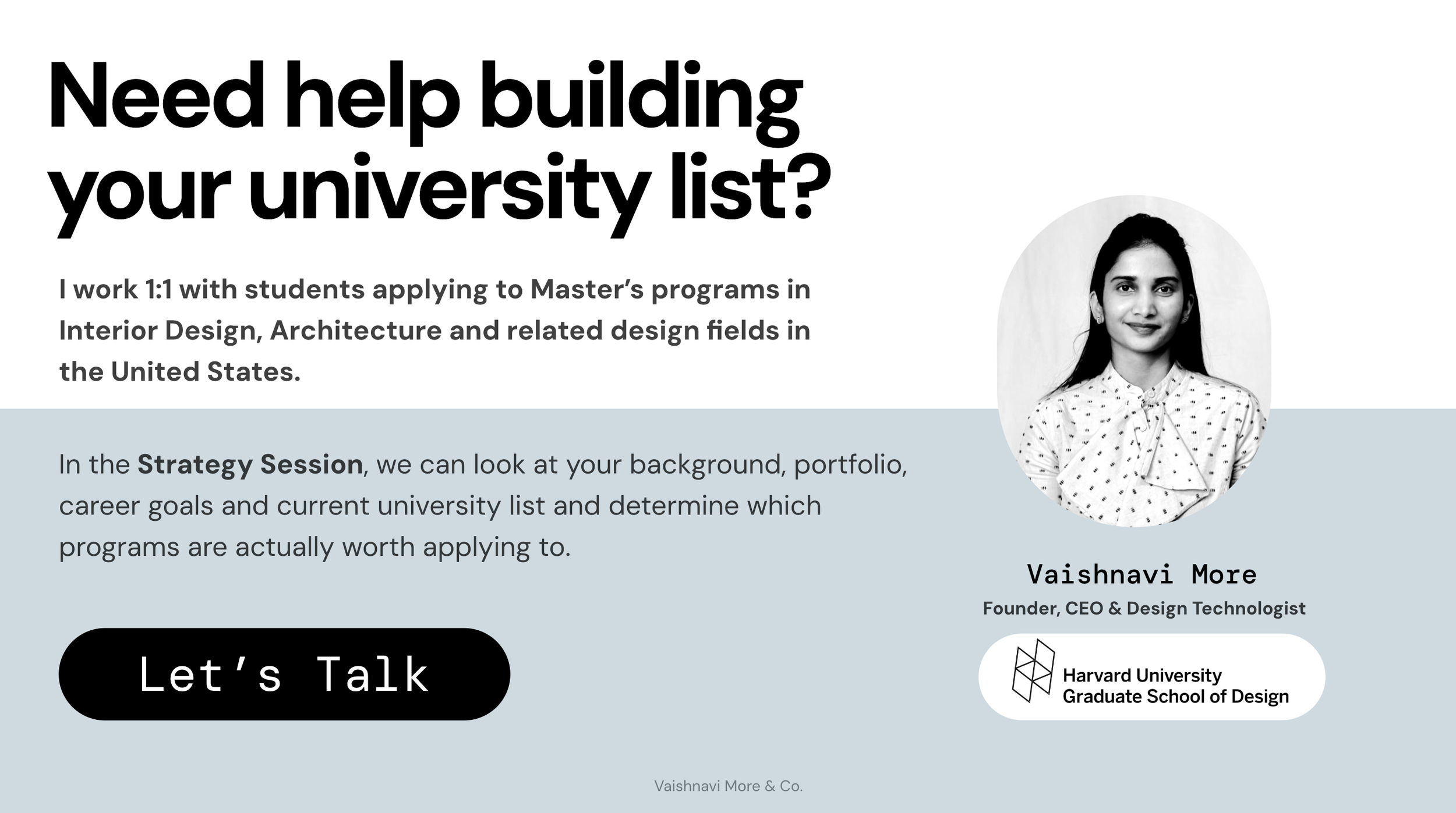 Vaishnavi More, Harvard GSD graduate and CEO, offering 1-on-1 university list building sessions for Master's in Interior Design applicants.