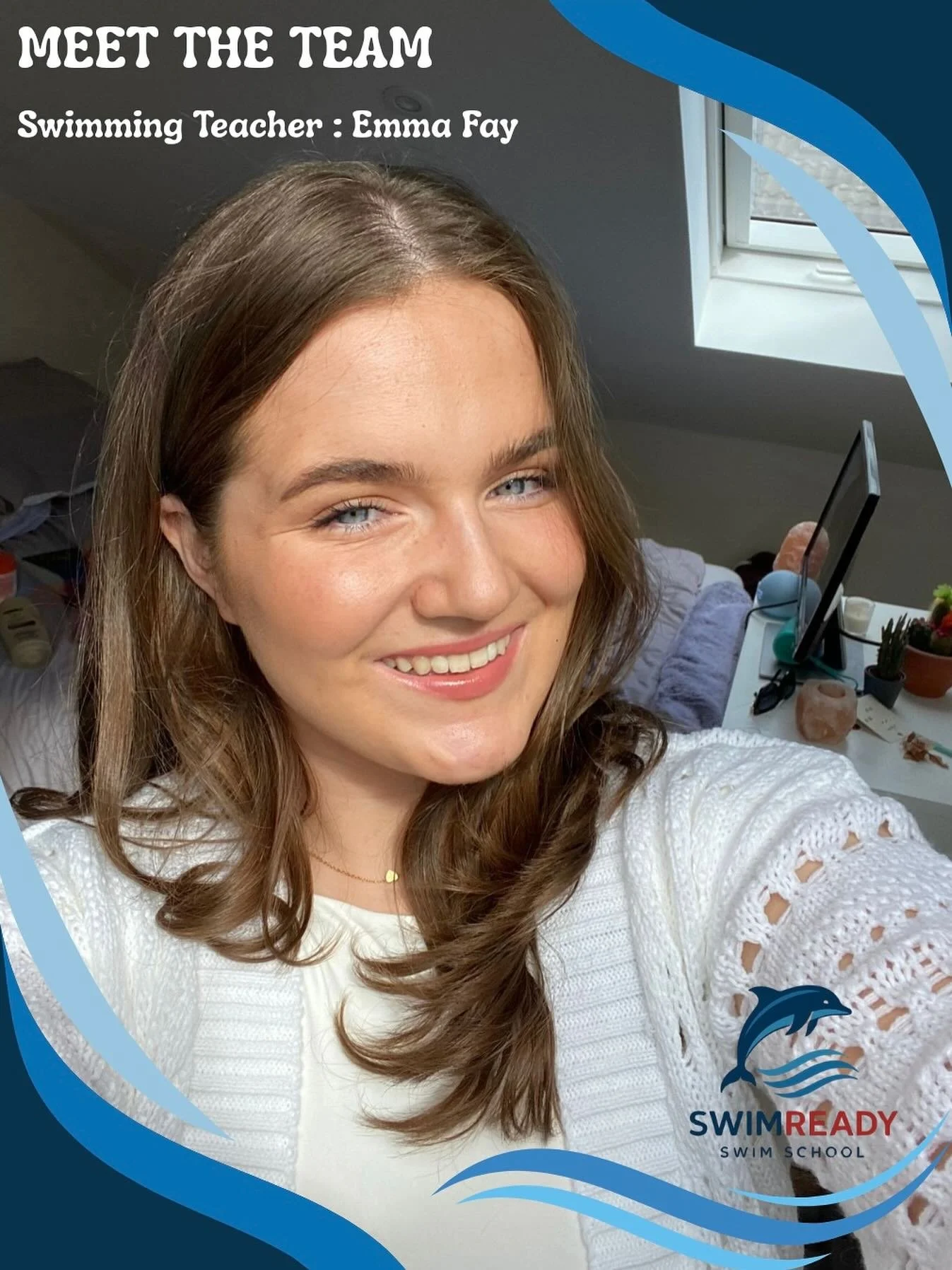 Meet the Team ! WELCOME EMMA ! Emma says - I became a teacher because I love swimming and I really enjoy teaching others how to swim and sharing my love of swimming. I also really like seeing people gain confidence each week and as they learn a new s