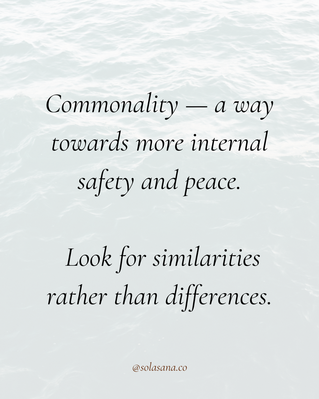 Find commonality as a way back to yourself