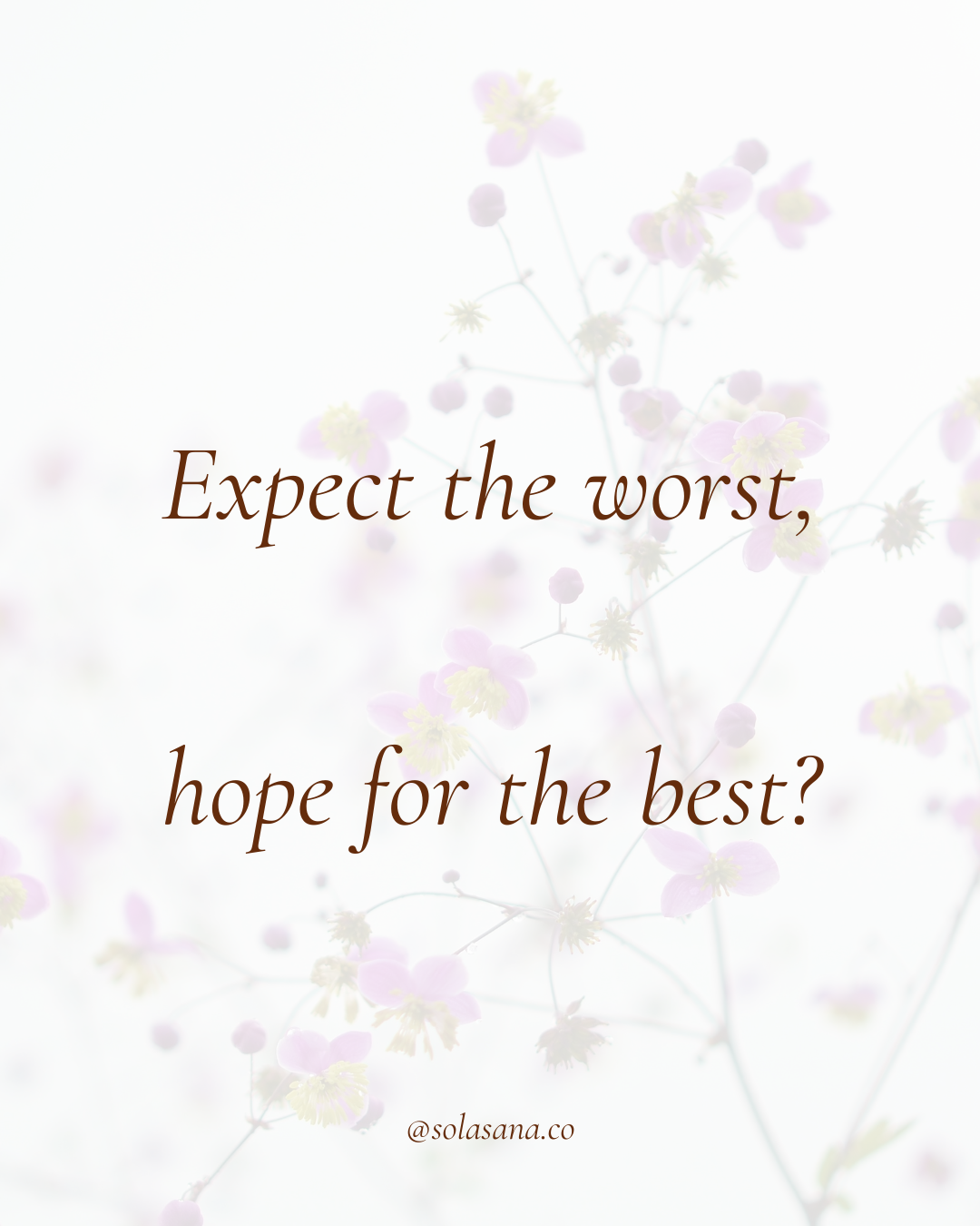Expect the worst, hope for the best?