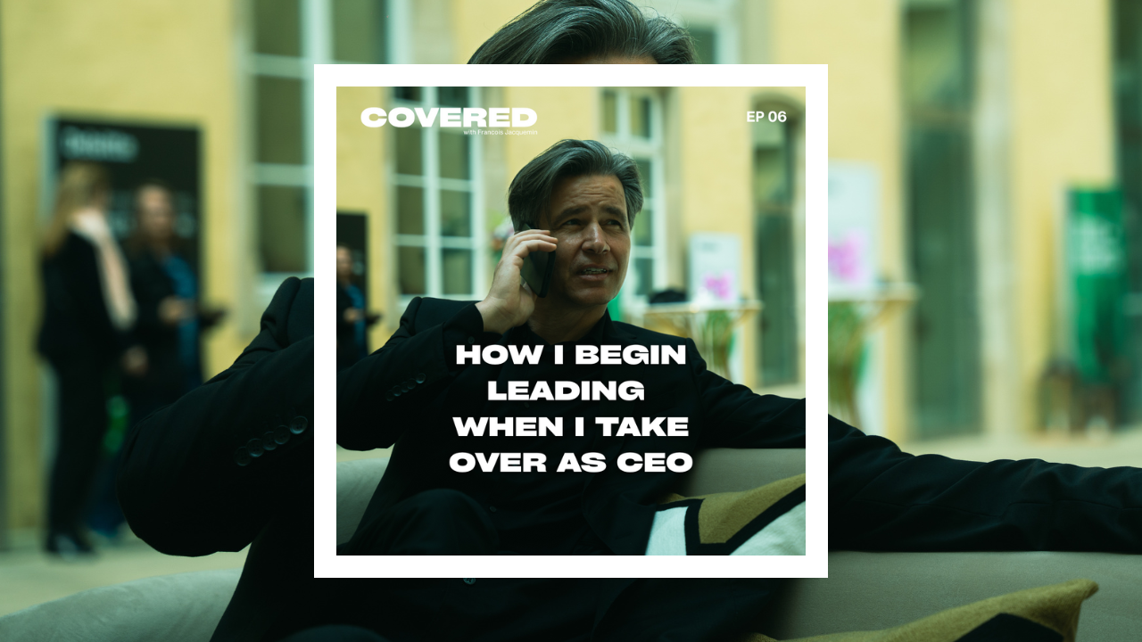 EP06 - How I Begin Leading When I Take Over as CEO