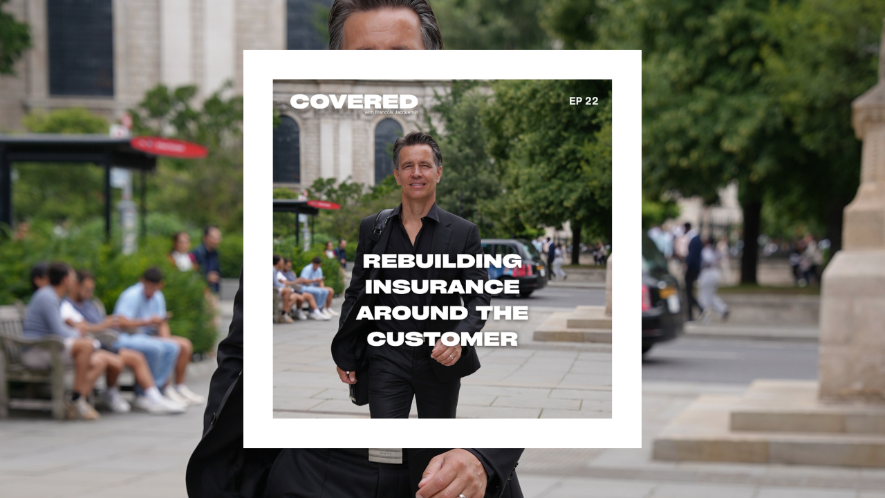 EP 22 - Rebuilding Insurance Around the Customer