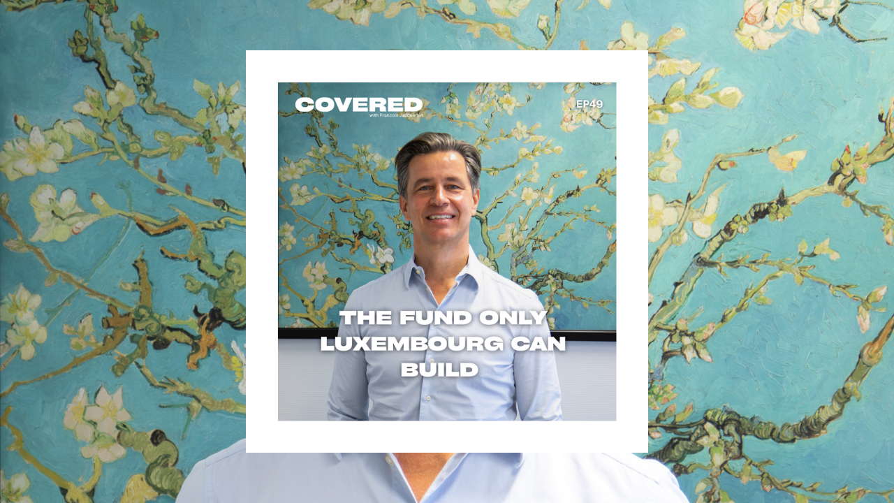EP49 - Why Luxembourg's Insurance Wrapped Funds Change How Banks and Insurers Work Together