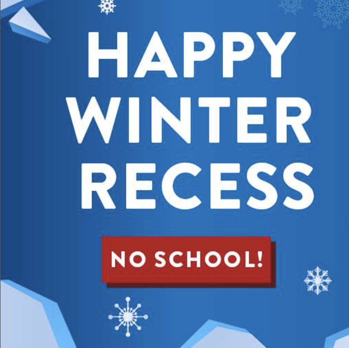 SCHOOLS CLOSED: Winter Recess