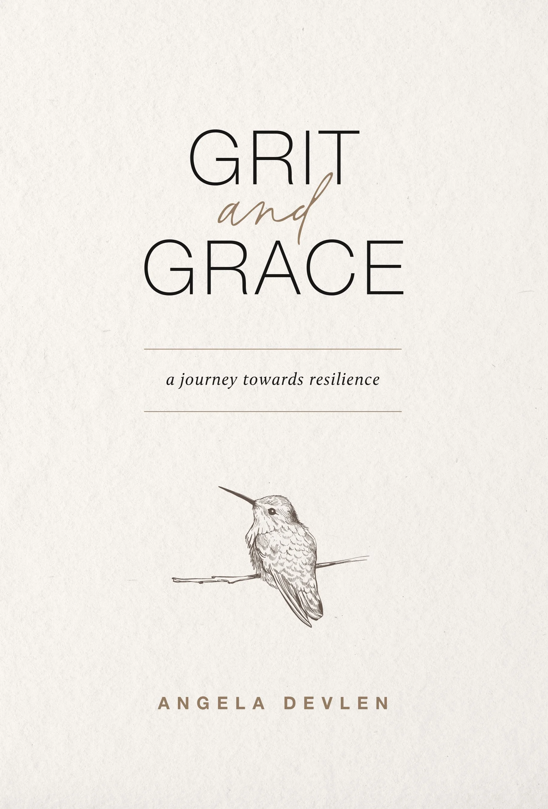 Book cover titled 'Grit and Grace' with smaller text 'a journey towards resilience,' and an illustration of a hummingbird perched on a branch.