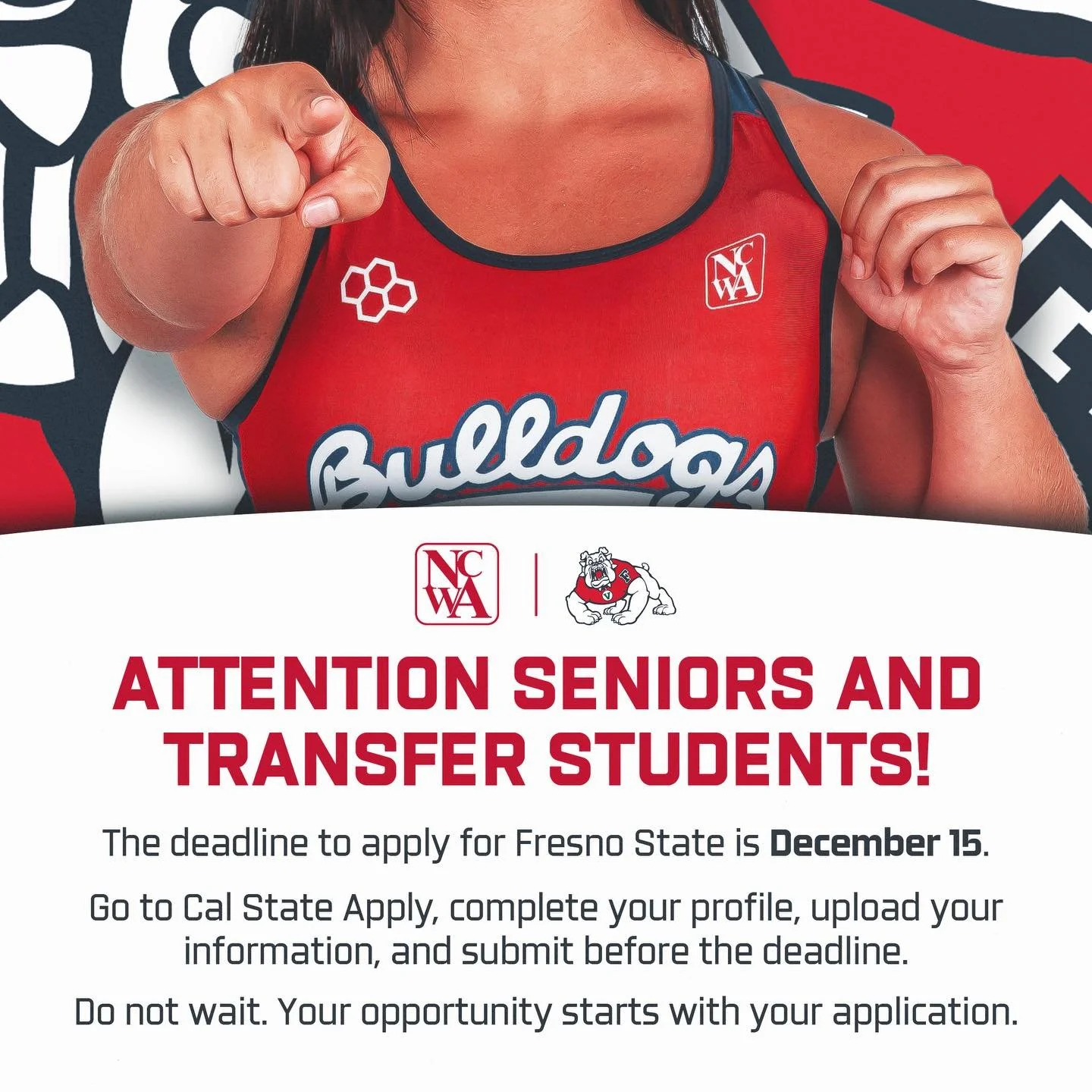 It&rsquo;s time to lock in your future as a Fresno State student and potential Bulldog wrestler.

The Fall 2025 application deadline is December 15. If you&rsquo;re a senior or transfer student hoping to join Fresno State and compete with our NCWA Wr