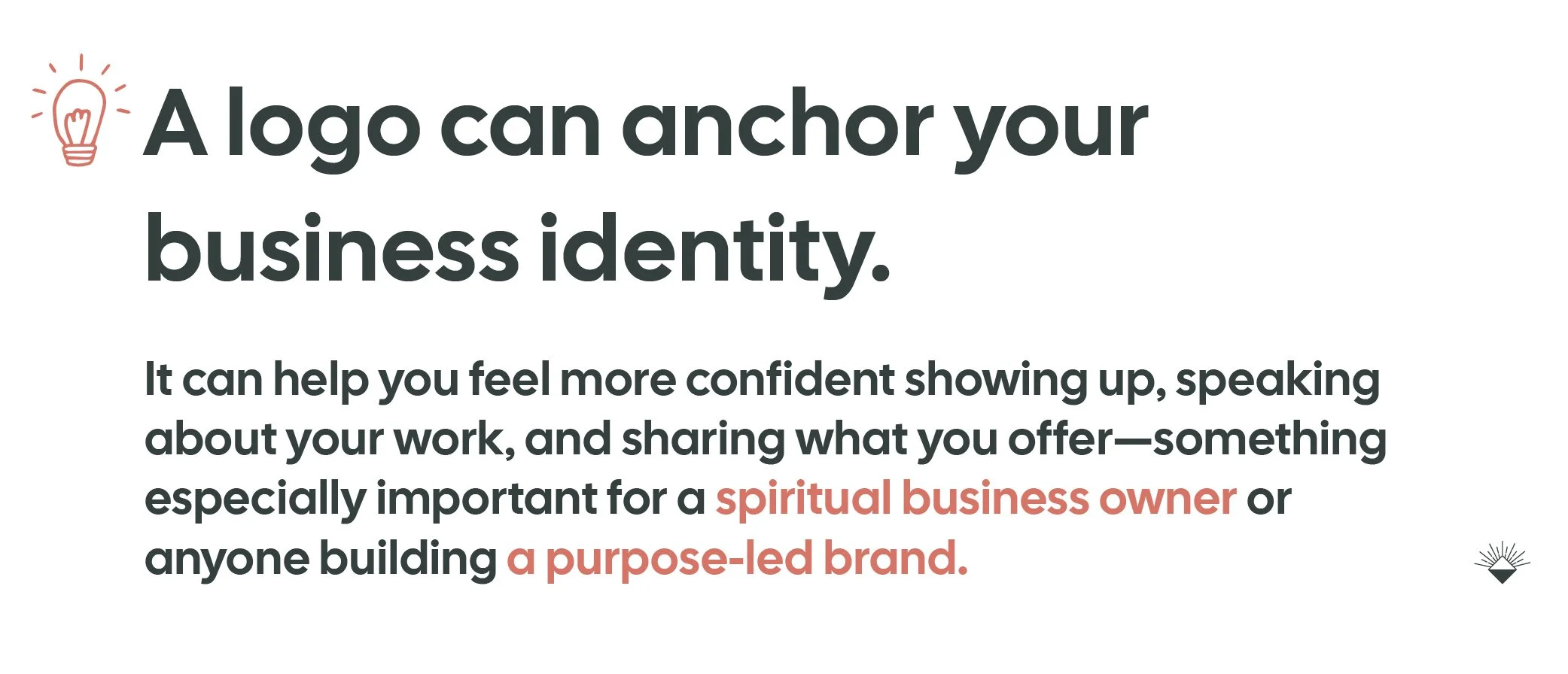 A logo can anchor your business identity. Branding for conscious business owner.