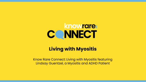 Know Rare Connect: Living With Myositis