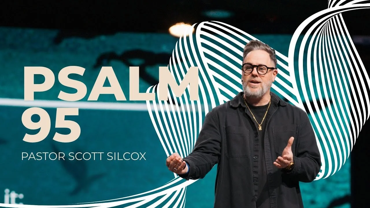 Psalm 95 | Pastor Scott Silcox (Copy)