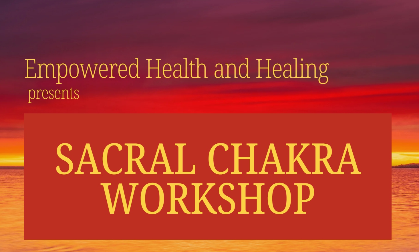 Sacral Chakra Workshop
