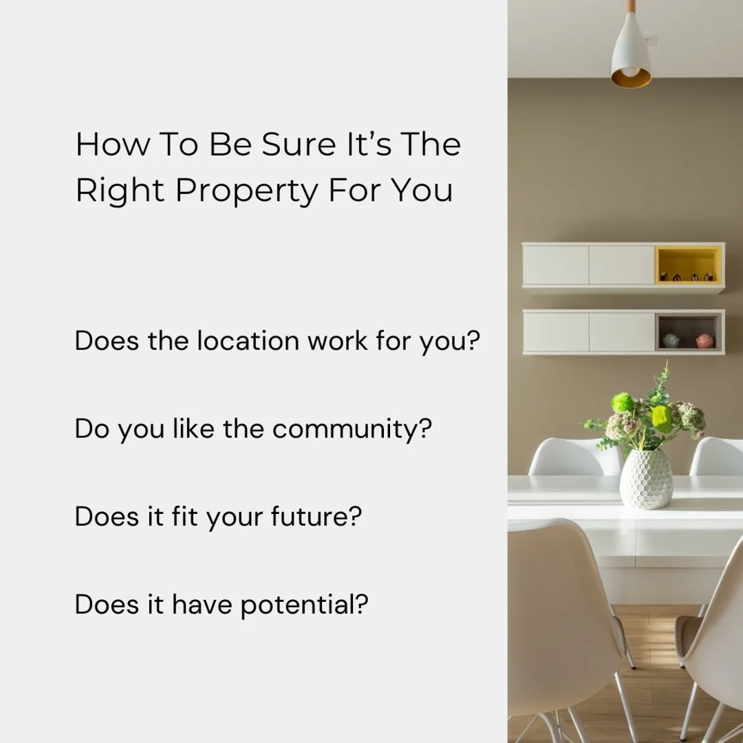It&rsquo;s essential to make sure the property you&rsquo;re buying is the right fit for you. 

✔️ Does the location support your daily routine and long-term goals?
✔️ Do you genuinely like the community and surrounding area?
✔️ Does the home fit 