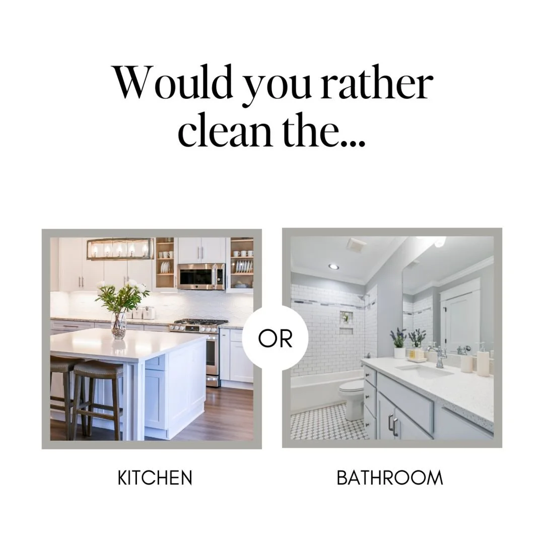 Let&rsquo;s be honest, cleaning isn&rsquo;t exactly fun. 

If you had to deep-clean one room, would you choose the kitchen or the bathroom?

What&rsquo;s more satisfying&mdash;a sparkling countertop or a streak-free mirror? Tell us your pick and 