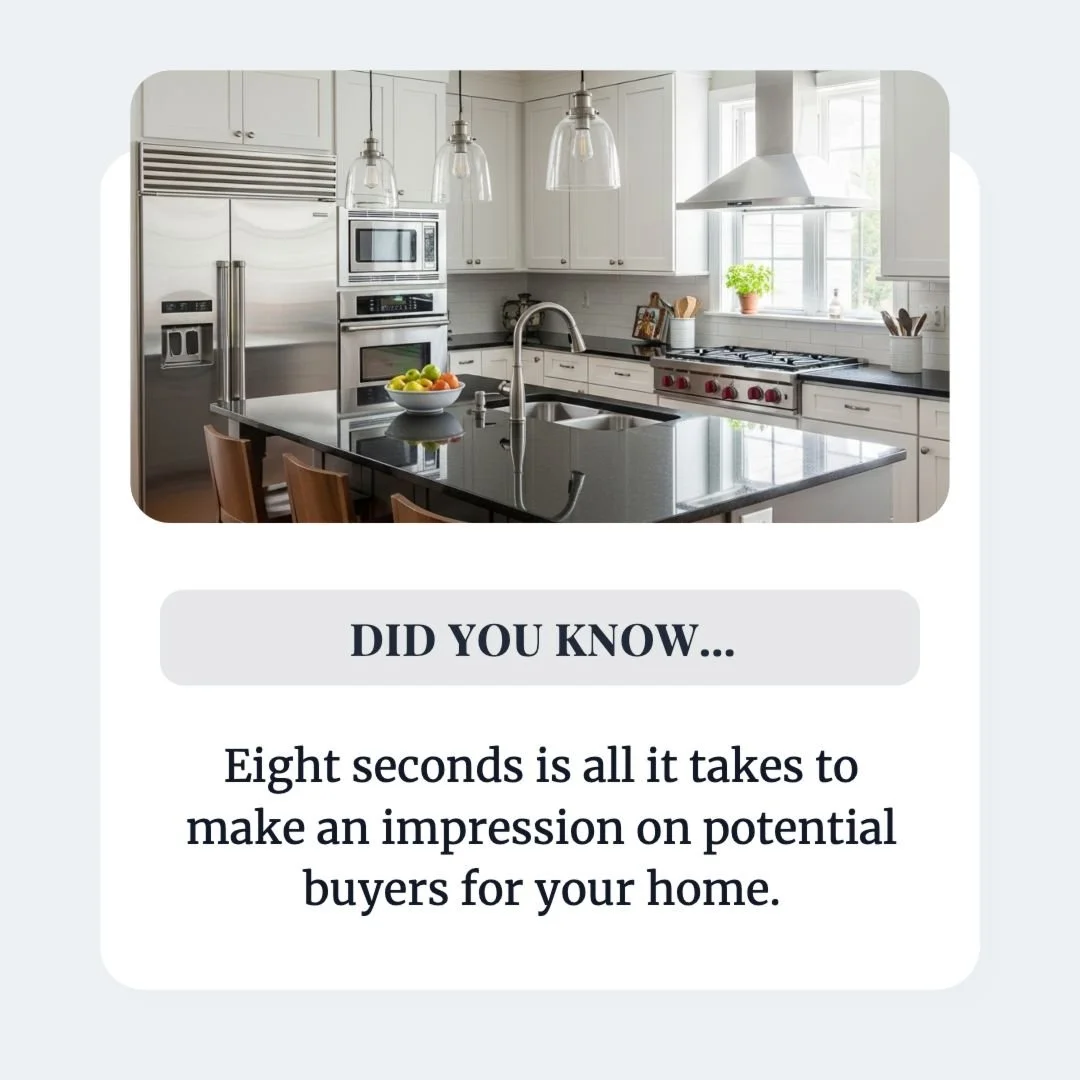 🕗 Did You Know?

On average, buyers form a first impression of your home in just eight seconds!

That means features like curb appeal, lighting, entryway styling, and cleanliness play a major role&mdash;before they even step all the way inside.