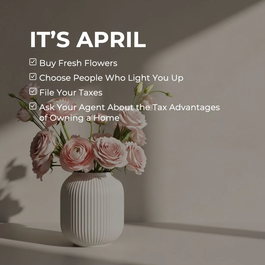 💸🌸 April brings a mix of fresh starts and financial check-ins&mdash;from blooming flowers to Tax Day.

If your tax return wasn&rsquo;t quite what you hoped, it may be worth exploring the potential tax advantages of homeownership. Owning a home ca