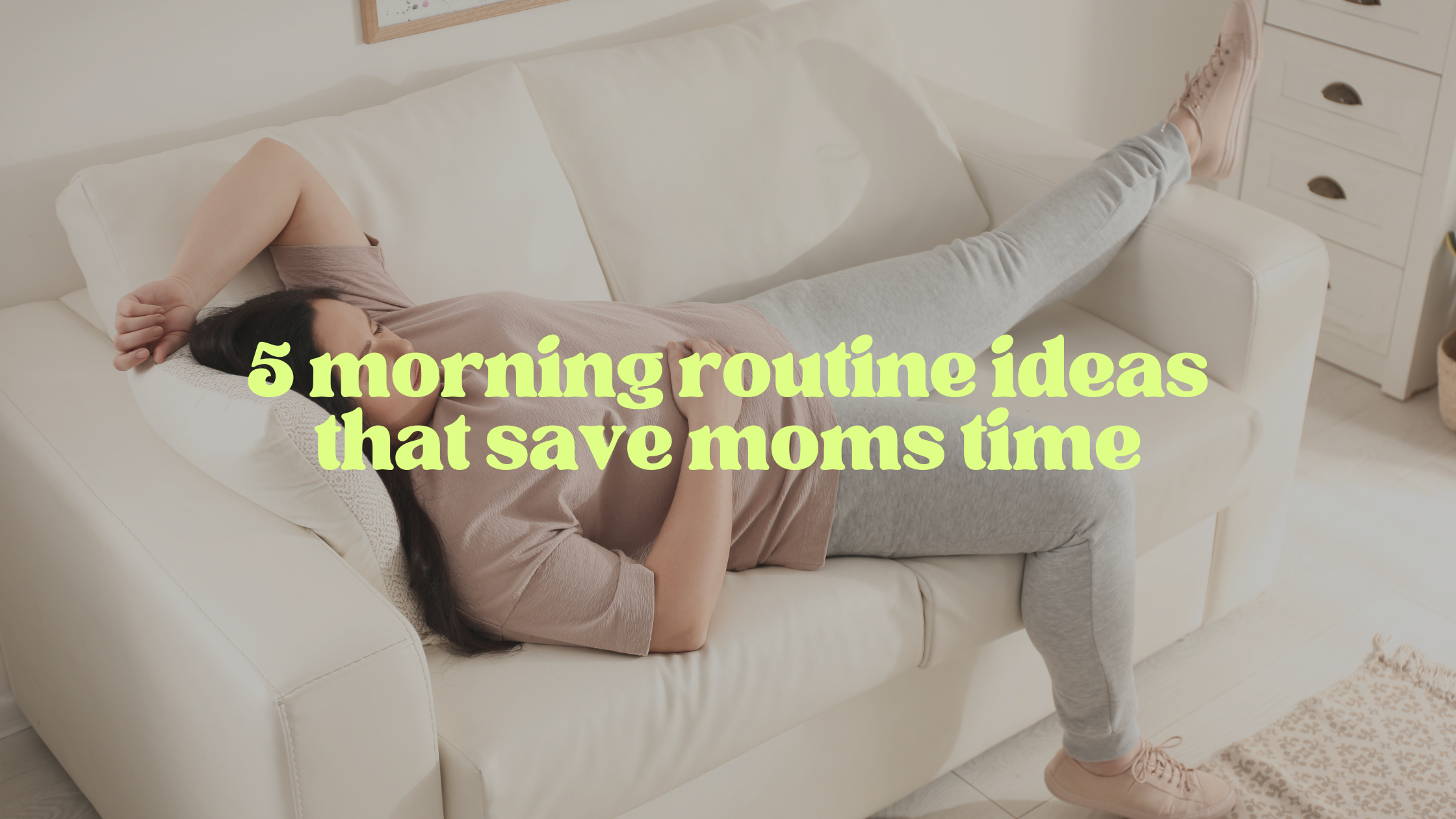 5 Morning Routine Ideas That Save Moms Time