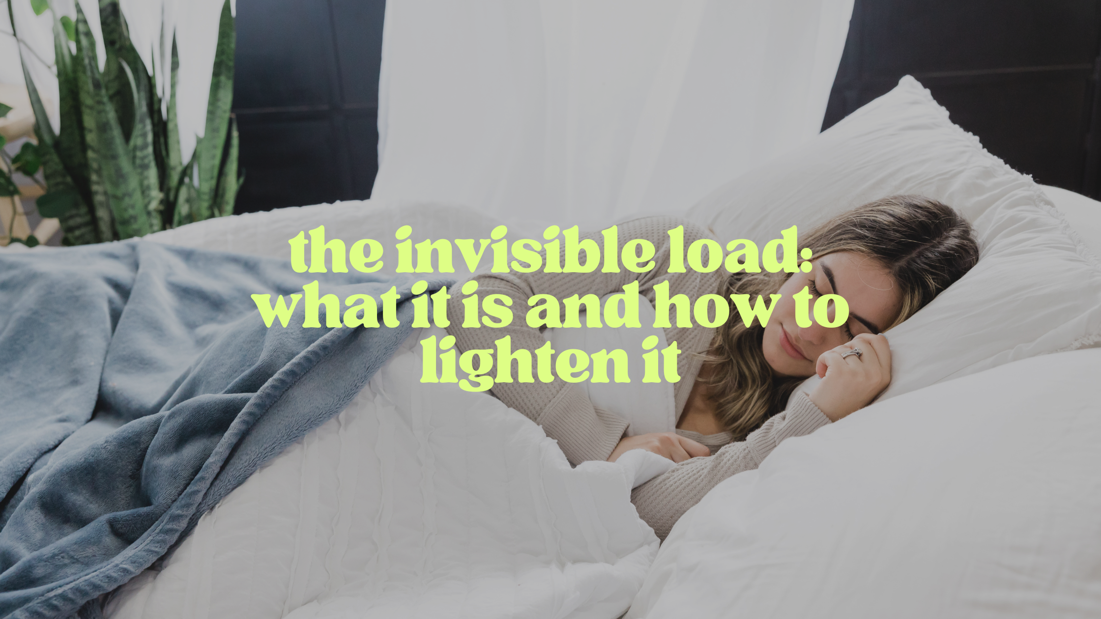 The Invisible Load: What It Is and How to Lighten It