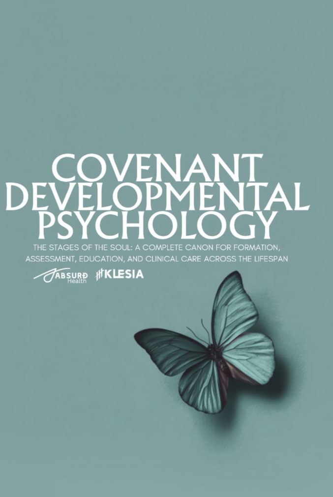 Covenant Developmental Psychology: The Stages of the Soul A Complete Canon for Formation, Assessment, Education, and Clinical Care Across the Lifespan
