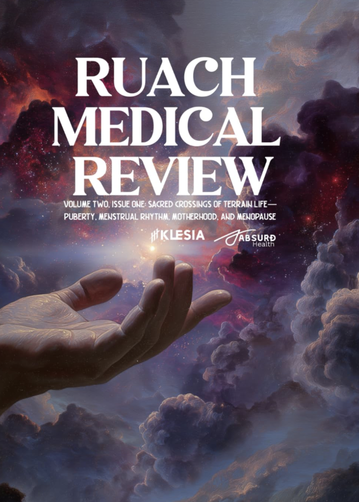 Ruach Medical Review: Volume 2, Issue 1: Sacred Crossings of Terrain Life—Puberty, Menstrual Rhythm, Motherhood, and Menopause