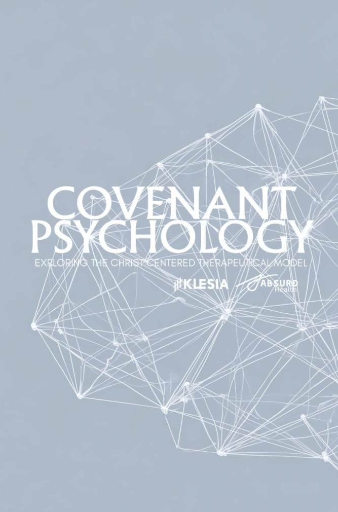 Covenant Psychology: The Doctrine of Biblical Soulcraft: A Manifesto of Christ-Conformity Psychotherapy (CCT)
