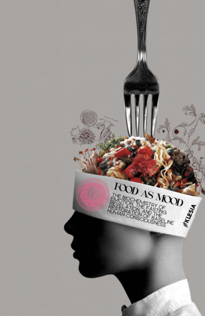Food as Mood: The Biochemistry of Emotion, The Fasting Revelation and the Restoration of Baseline Human Consciousness