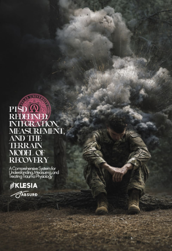PTSD REDEFINED: Integration, Measurement, and the Terrain Model of Recovery: A Comprehensive System for Understanding, Measuring, and Treating Trauma Physiology