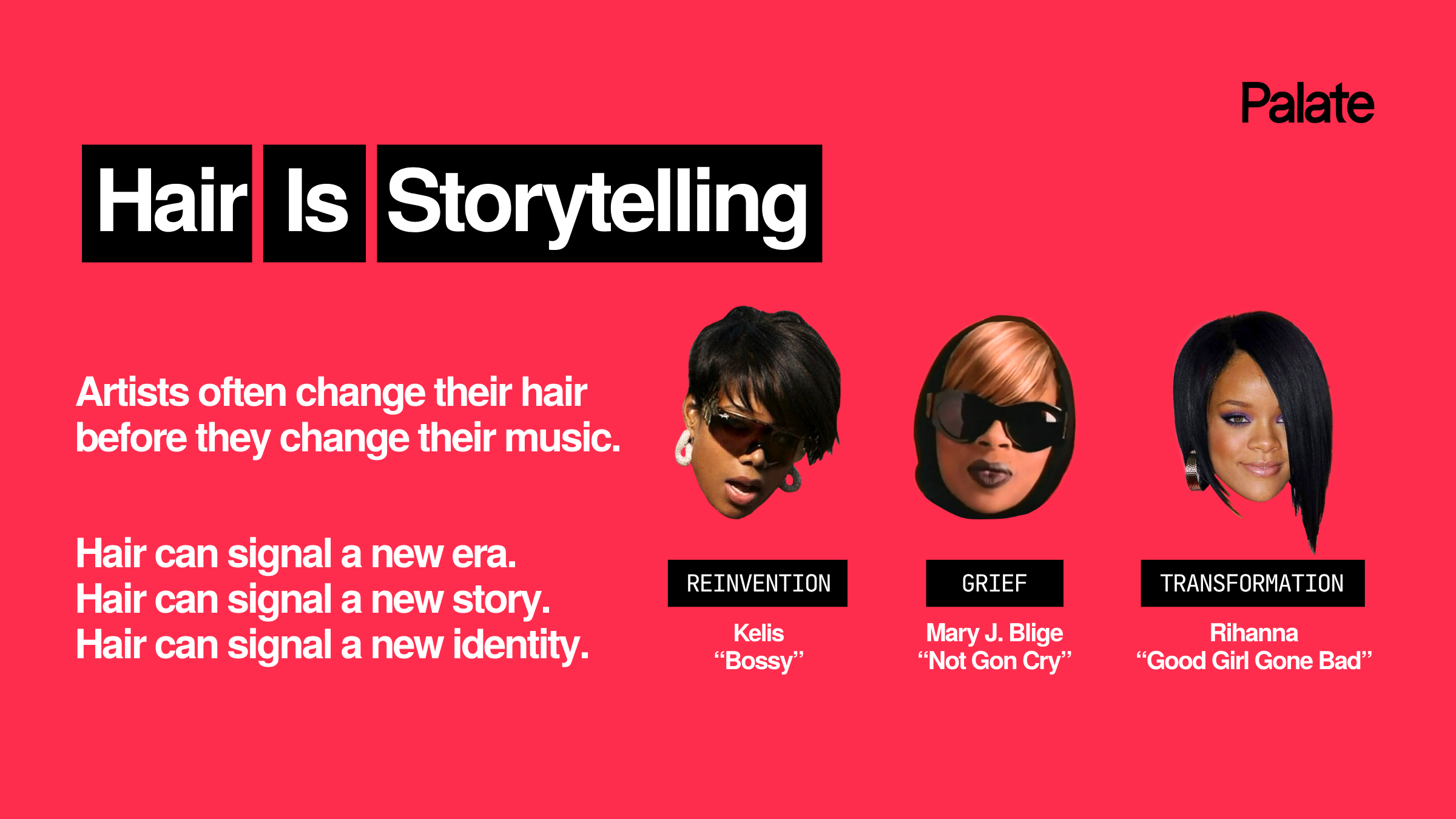 Artist hair transformations showing reinvention, grief and transformation through Kelis, Mary J. Blige and Rihanna