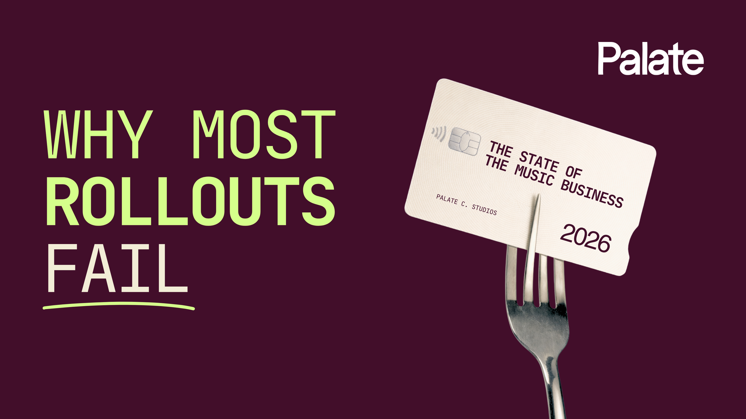 Cover of Palate’s Why Most Rollouts Fail, part of The State of the Music Business 2026 series.