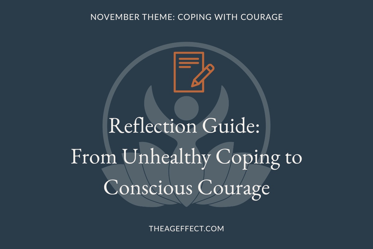 Reflection Guide Companion:                        From Unhealthy Coping to Conscious Courage
