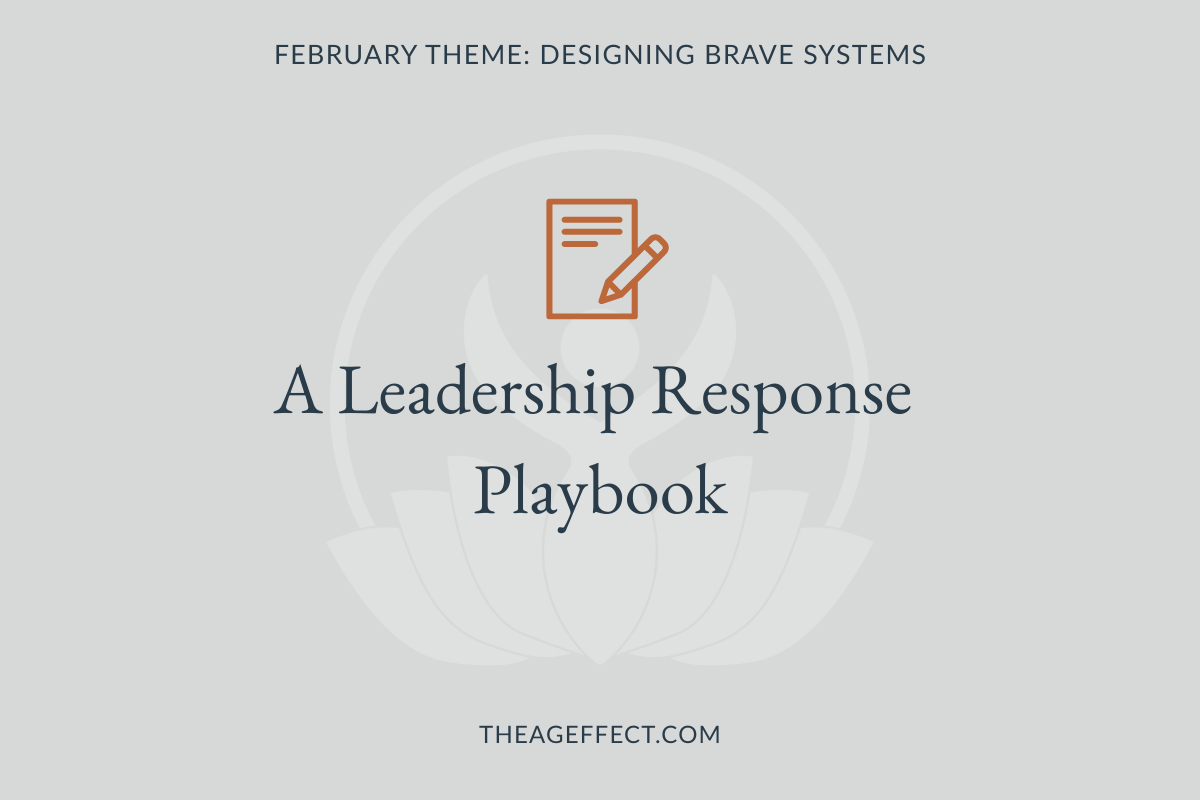 Designing Brave Systems:                                             A Leadership Response Playbook