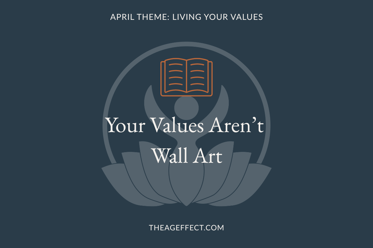 Your Values Aren’t Wall Art