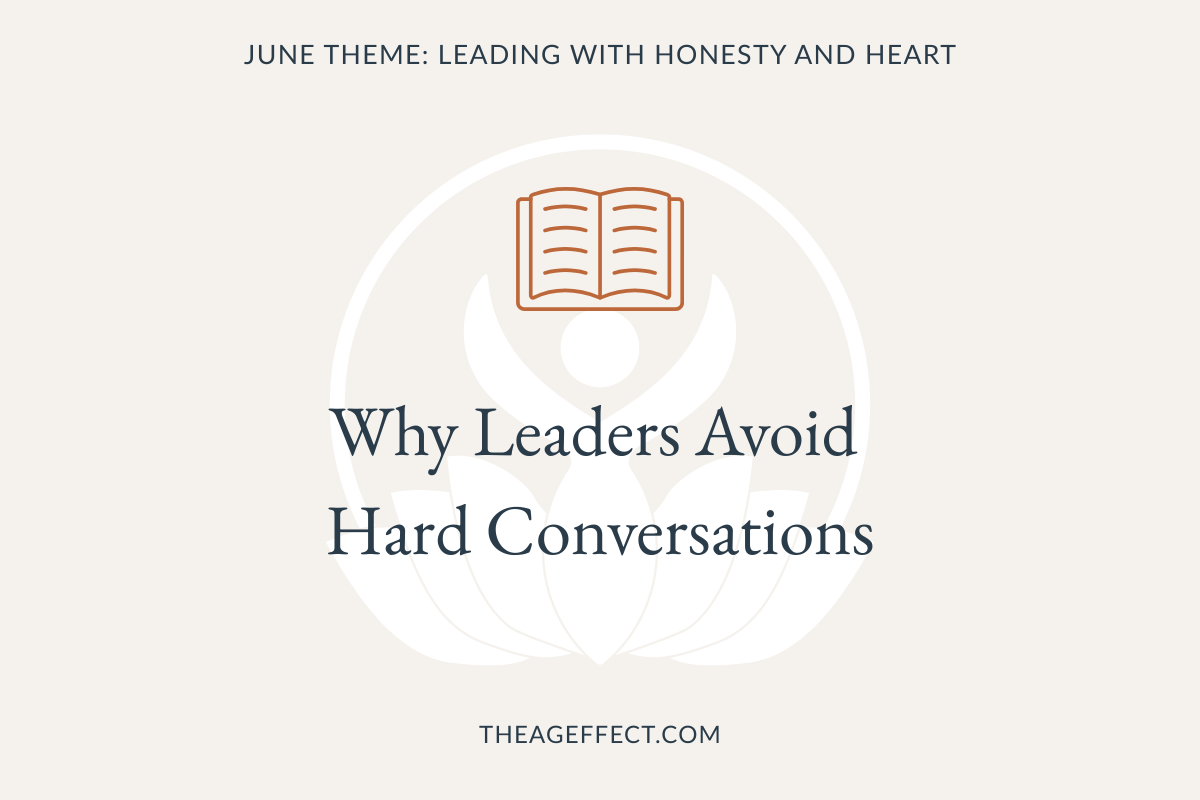 Why Leaders Avoid                                                       Hard Conversations