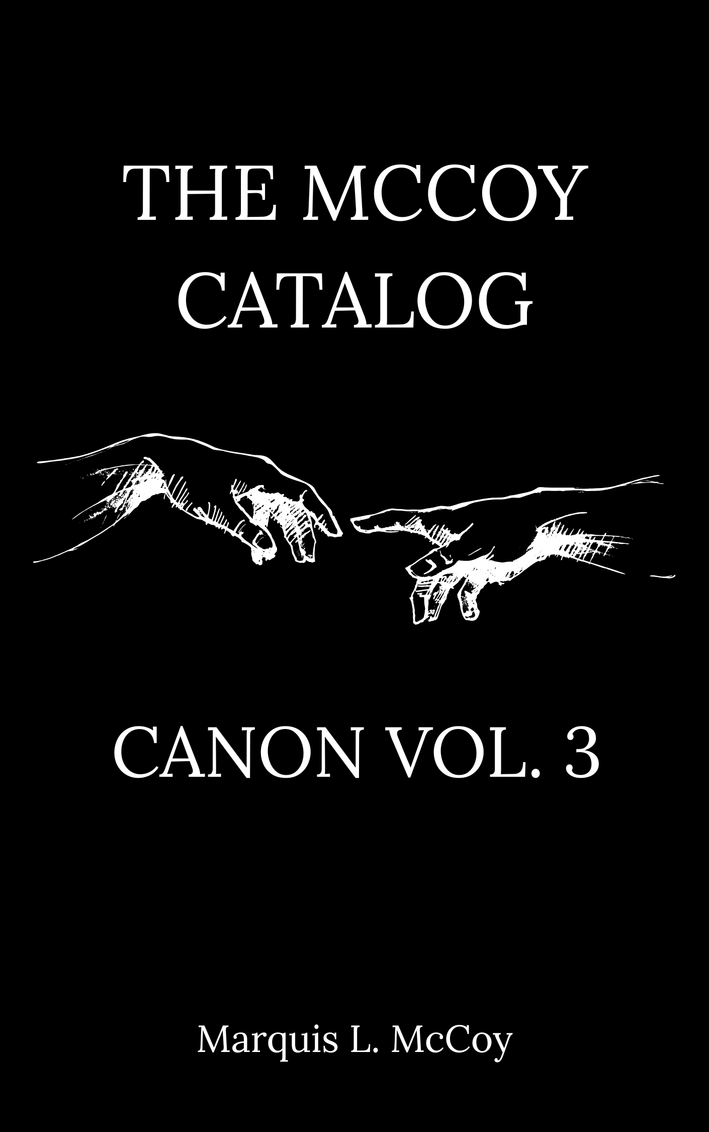Cover of The McCoy Catalog: Canon Volume III by Marquis L. McCoy featuring minimalist black-and-white artwork with two hands reaching toward one another.