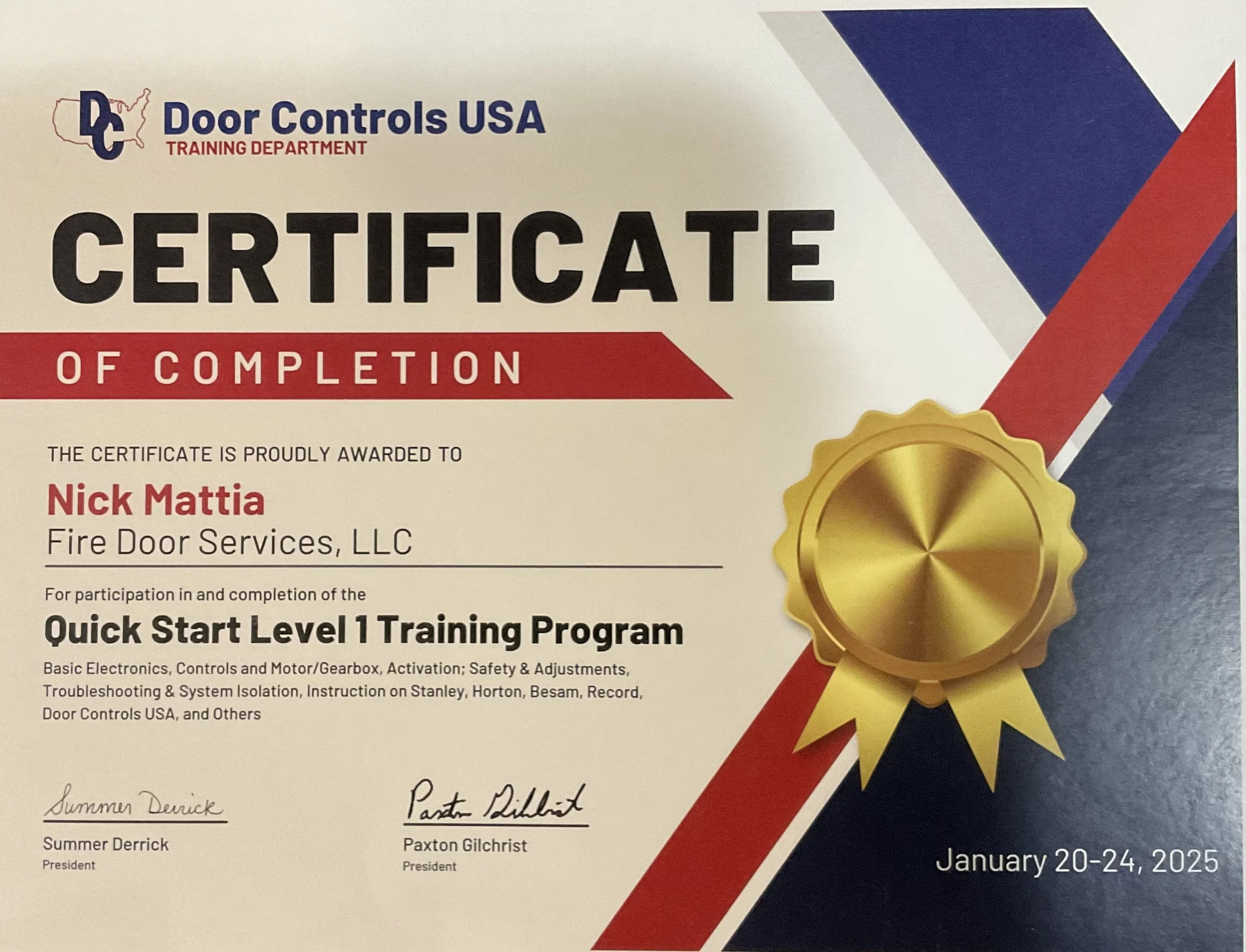 Certificate of completion awarded to Nick Mattia from Fire Door Services LLC for participating in the Quick Start Level 1 Training Program, held January 20-24, 2025, issued by Door Controls USA Training Department, featuring a gold seal with ribbon, with signatures of Summer Derrick and Paxton Gilchrist.