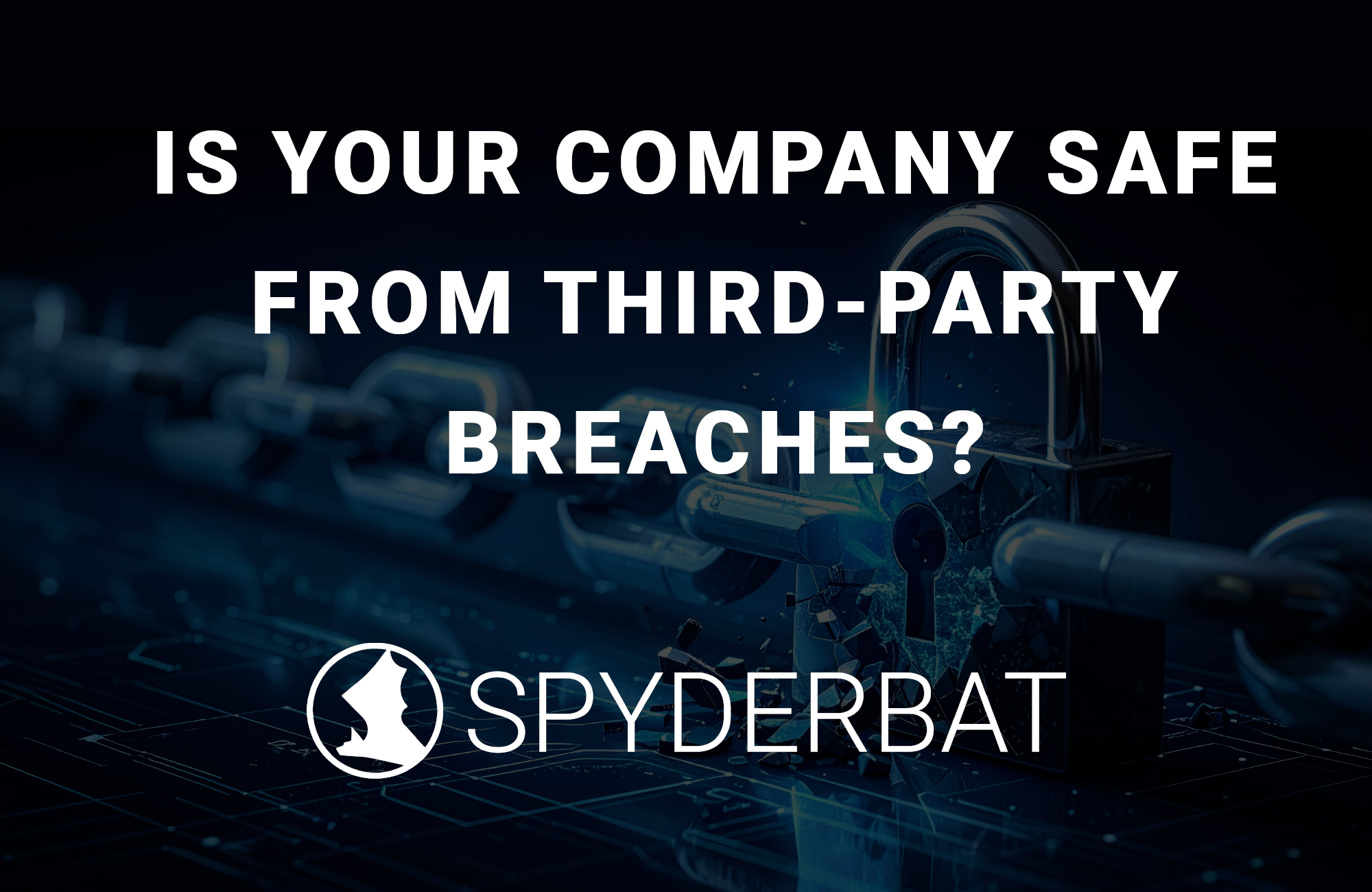 Are you safe from third-party breeches?