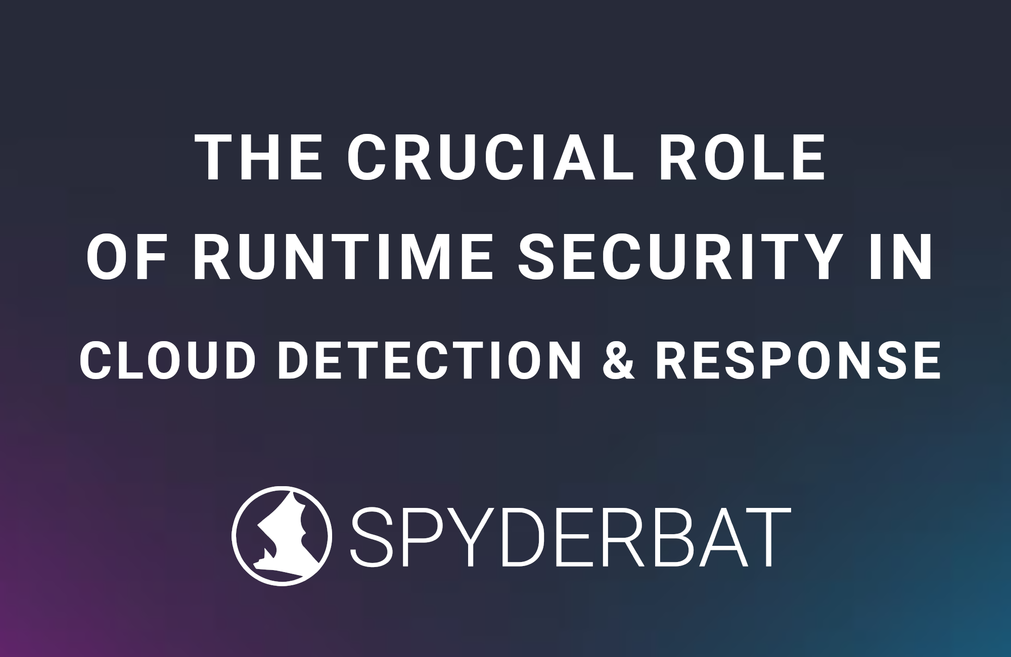 The Crucial Role of Runtime Security in the Cloud
