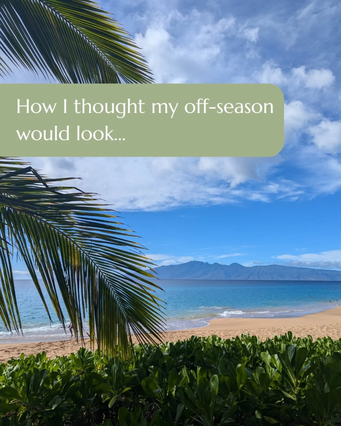 Ideal Off-Season:
Rest days. Beach walks. Ocean swims. Journaling with a coffee.  Freedom. Flexibility. Nowhere to be. A full reset.

Reality:
Moving. Repacking. Reorganizing your entire life.
Gear everywhere. Half-finished to-do lists. Logistics on 