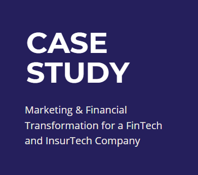 Cover page of a case study titled 'Marketing & Financial Transformation for a FinTech and InsurTech Company' with a dark blue background and white text.