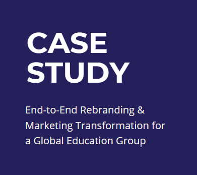 Title slide of a presentation saying 'CASE STUDY: End-to-End Rebranding & Marketing Transformation for a Global Education Group' on a dark blue background.