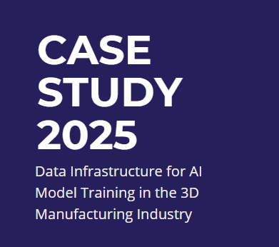Cover page of a report titled 'Case Study 2025' about data infrastructure for AI model training in the 3D manufacturing industry.